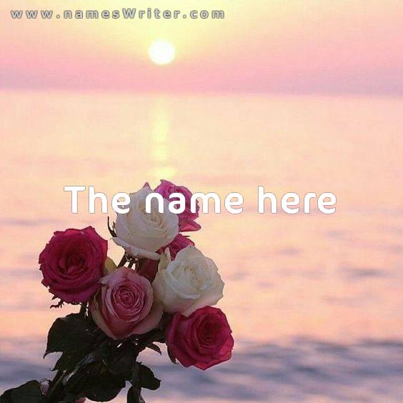Distinctive background of your name on the sea with roses