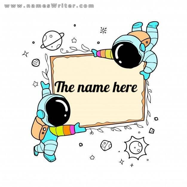 Your name is inside a frame with the astronauts